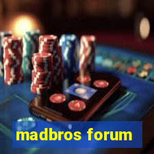 madbros forum